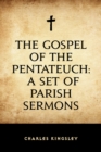 Image for Gospel of the Pentateuch: A Set of Parish Sermons