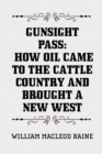 Image for Gunsight Pass: How Oil Came to the Cattle Country and Brought a New West