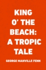 Image for King o&#39; the Beach: A Tropic Tale