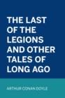 Image for Last of the Legions and Other Tales of Long Ago