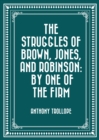 Image for Struggles of Brown, Jones, and Robinson: By One of the Firm