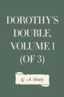 Image for Dorothy&#39;s Double. Volume 1 (of 3)