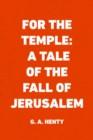 Image for For the Temple: A Tale of the Fall of Jerusalem