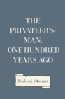 Image for Privateer&#39;s-Man: One hundred Years Ago