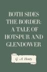 Image for Both Sides the Border: A Tale of Hotspur and Glendower