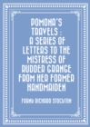 Image for Pomona&#39;s Travels : A Series of Letters to the Mistress of Rudder Grange from her Former Handmaiden