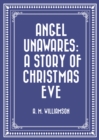 Image for Angel Unawares: A Story of Christmas Eve
