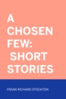 Image for Chosen Few: Short Stories