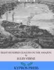 Image for Eight Hundred Leagues On the Amazon
