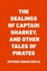 Image for Dealings of Captain Sharkey, and Other Tales of Pirates