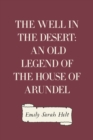 Image for Well in the Desert: An Old Legend of the House of Arundel