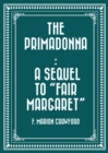 Image for Primadonna : A Sequel to &amp;quot;Fair Margaret&amp;quote