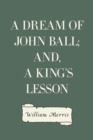 Image for Dream of John Ball; and, A King&#39;s Lesson