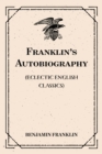 Image for Franklin&#39;s Autobiography: (Eclectic English Classics)