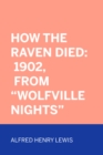 Image for How The Raven Died: 1902, From &amp;quot;Wolfville Nights&amp;quote