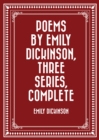 Image for Poems by Emily Dickinson, Three Series, Complete