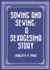 Image for Sowing and Sewing: A Sexagesima Story