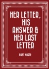 Image for Her Letter, His Answer &amp; Her Last Letter