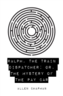 Image for Ralph, the Train Dispatcher; Or, The Mystery of the Pay Car