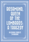 Image for Rosamund, Queen of the Lombards: A Tragedy