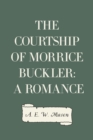 Image for Courtship of Morrice Buckler: A Romance
