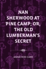 Image for Nan Sherwood at Pine Camp; Or, The Old Lumberman&#39;s Secret