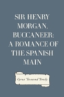 Image for Sir Henry Morgan, Buccaneer: A Romance of the Spanish Main
