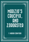 Image for Marzio&#39;s Crucifix, and Zoroaster
