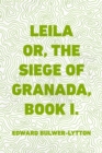 Image for Leila or, the Siege of Granada, Book I