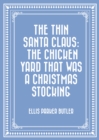 Image for Thin Santa Claus: The Chicken Yard That Was a Christmas Stocking