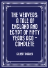 Image for Weavers: a tale of England and Egypt of fifty years ago - Complete
