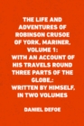 Image for Life and Adventures of Robinson Crusoe of York, Mariner, Volume 1: With an Account of His Travels Round Three Parts of the Globe,: Written By Himself, in Two Volumes