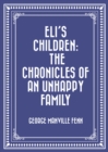 Image for Eli&#39;s Children: The Chronicles of an Unhappy Family