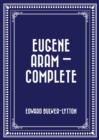 Image for Eugene Aram - Complete