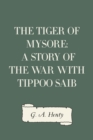 Image for Tiger of Mysore: A Story of the War with Tippoo Saib