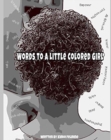 Image for Words to A Little Colored Girl