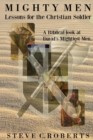 Image for Mighty Men : Lessons for the Christian Soldier: A Biblical look at David&#39;s Mightiest men