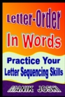 Image for Letter-Order In Words : Practice Your Letter Sequencing Skills