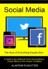 Image for Social Media the Sum of Everything Equals Zero : A Guide to the Rational Facts Surrounding a Virtual World on the Human Condition