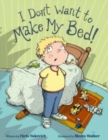 Image for I Don&#39;t Want To Make My Bed!
