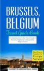 Image for Brussels : Brussels, Belgium: Travel Guide Book-A Comprehensive 5-Day Travel Guide to Brussels, Belgium &amp; Unforgettable Belgian Travel