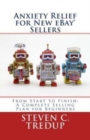 Image for Anxiety Relief for New eBay Sellers : From Start to Finish: A Complete Selling Plan for Beginners