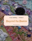 Image for Crazy Quilting Volume I : Beyond the Basics