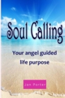 Image for &quot;Soul Calling, your Angel guided life purpose&quot; By; Jan Porter