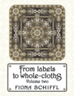 Image for From labels to whole-cloths : Volume two