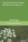 Image for Poeti Lirici Greci Arcaici del VII e VI secolo a.C. : Antologia