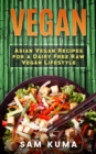 Image for Vegan: Asian Vegan Recipes for a Dairy Free Raw Vegan Lifestyle