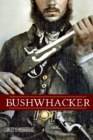 Image for Bushwhacker : Autobiography of Samuel S. Hildebrand (Abridged, Annotated)