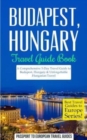 Image for Budapest : Budapest, Hungary: Travel Guide Book-A Comprehensive 5-Day Travel Guide to Budapest, Hungary &amp; Unforgettable Hungarian Travel