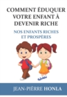 Image for Comment eduquer votre enfant a devenir riche : Nos enfants riches et prosperes